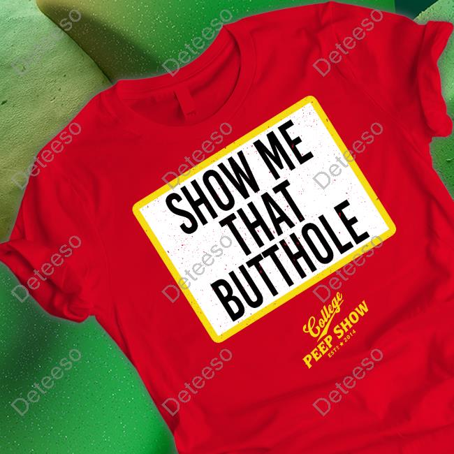 Official Show Me That Butthole College Peep Show Est 2014 Hoodie